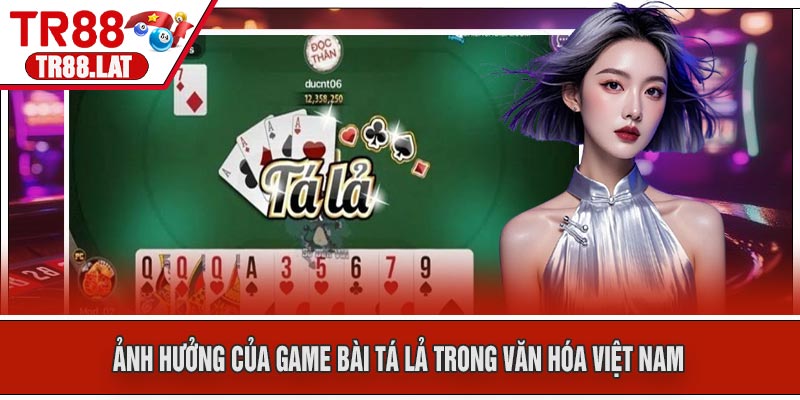 Ảnh Hưởng của Game Bài Tá Lả Trong Văn Hóa Việt Nam