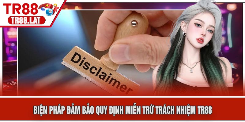 Biện Pháp Đảm Bảo Quy Định Miễn Trừ Trách Nhiệm TR88