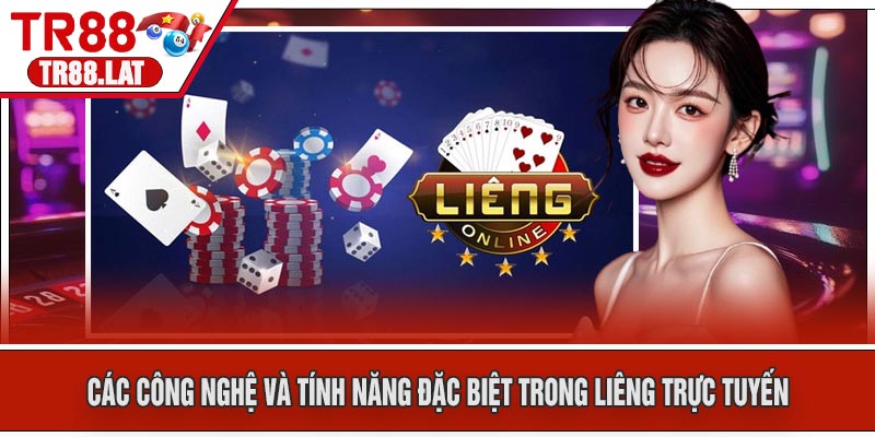 Các Công Nghệ và Tính Năng Đặc Biệt Trong Liêng Trực Tuyến