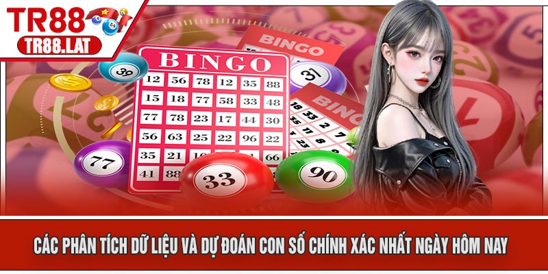 Các Phân Tích Dữ Liệu Và Dự Đoán Con Số Chính Xác Nhất Ngày Hôm Nay