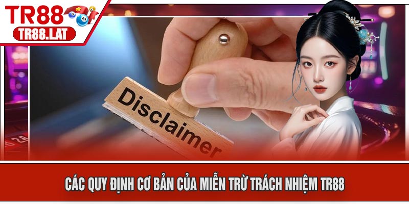 Các Quy Định Cơ Bản của Miễn Trừ Trách Nhiệm TR88
