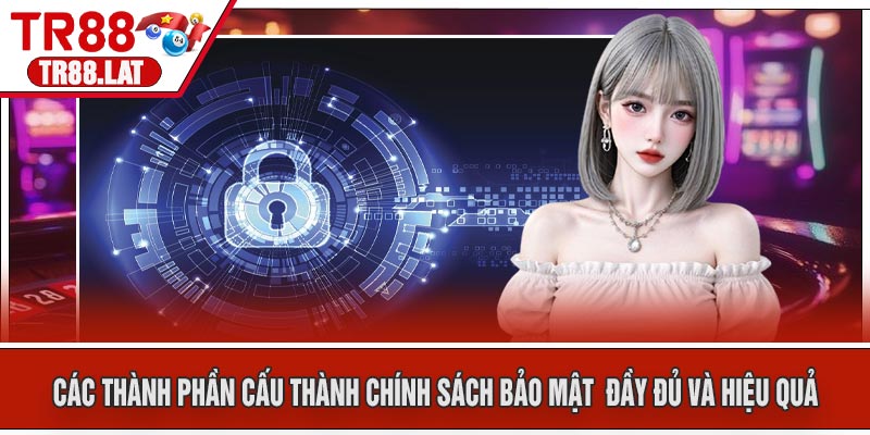 Các Thành Phần Cấu Thành Chính Sách Bảo Mật Đầy Đủ Và Hiệu Quả