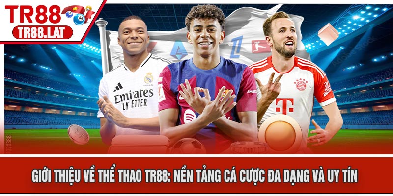 Giới Thiệu Về Thể Thao TR88: Nền Tảng Cá Cược Đa Dạng Và Uy Tín
