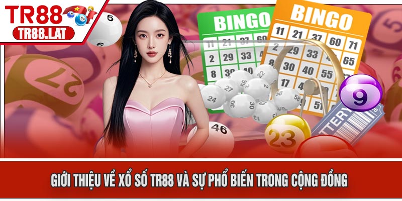Giới thiệu về Xổ số TR88 và sự phổ biến trong cộng đồng