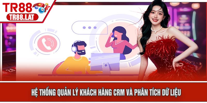 Hệ Thống Quản Lý Khách Hàng CRM và Phân Tích Dữ Liệu