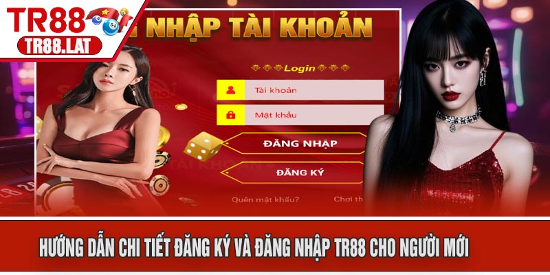 Hướng dẫn chi tiết đăng ký và đăng nhập TR88 cho người mới