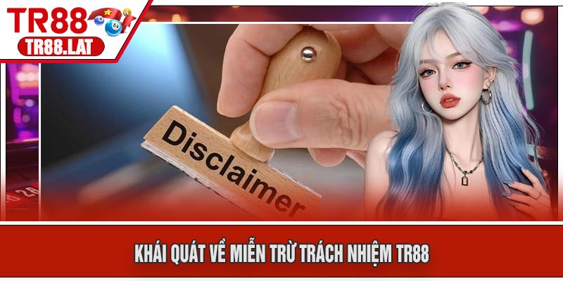 Khái Quát Về Miễn Trừ Trách Nhiệm TR88