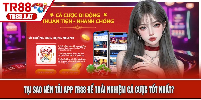 Tại sao nên tải APP TR88 để trải nghiệm cá cược tốt nhất?