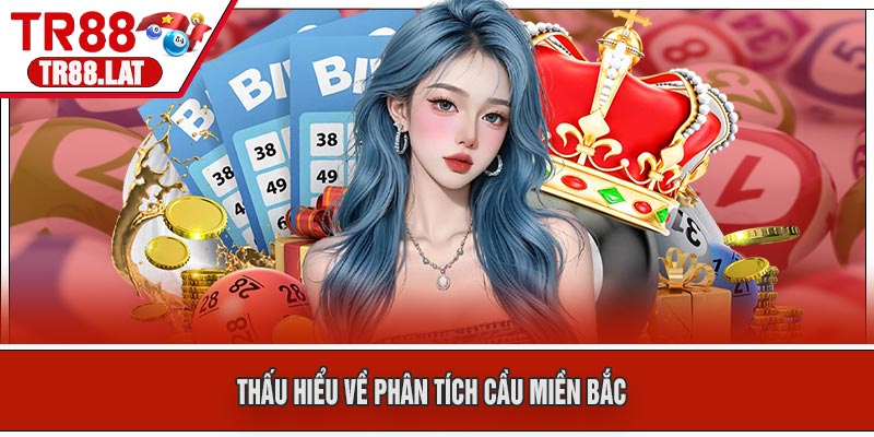 Thấu Hiểu Về Phân Tích Cầu Miền Bắc