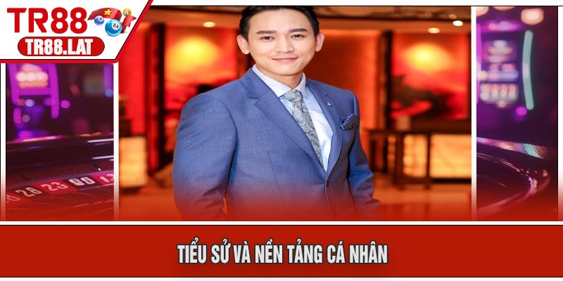 Tiểu Sử Và Nền Tảng Cá Nhân