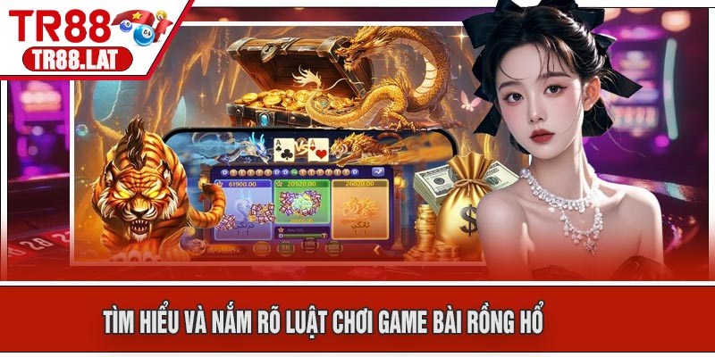 Tìm Hiểu Và Nắm Rõ Luật Chơi Game Bài Rồng Hổ