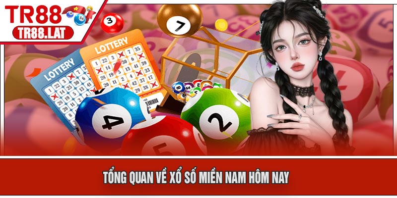 Tổng Quan Về Xổ Số Miền Nam Hôm Nay