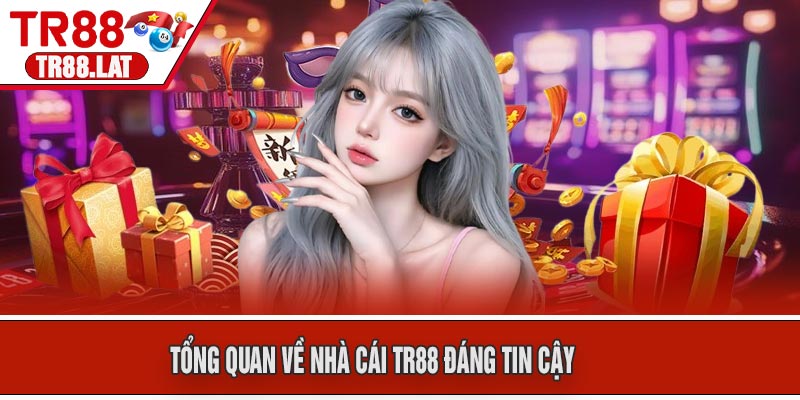 Tổng quan về nhà cái TR88 đáng tin cậy